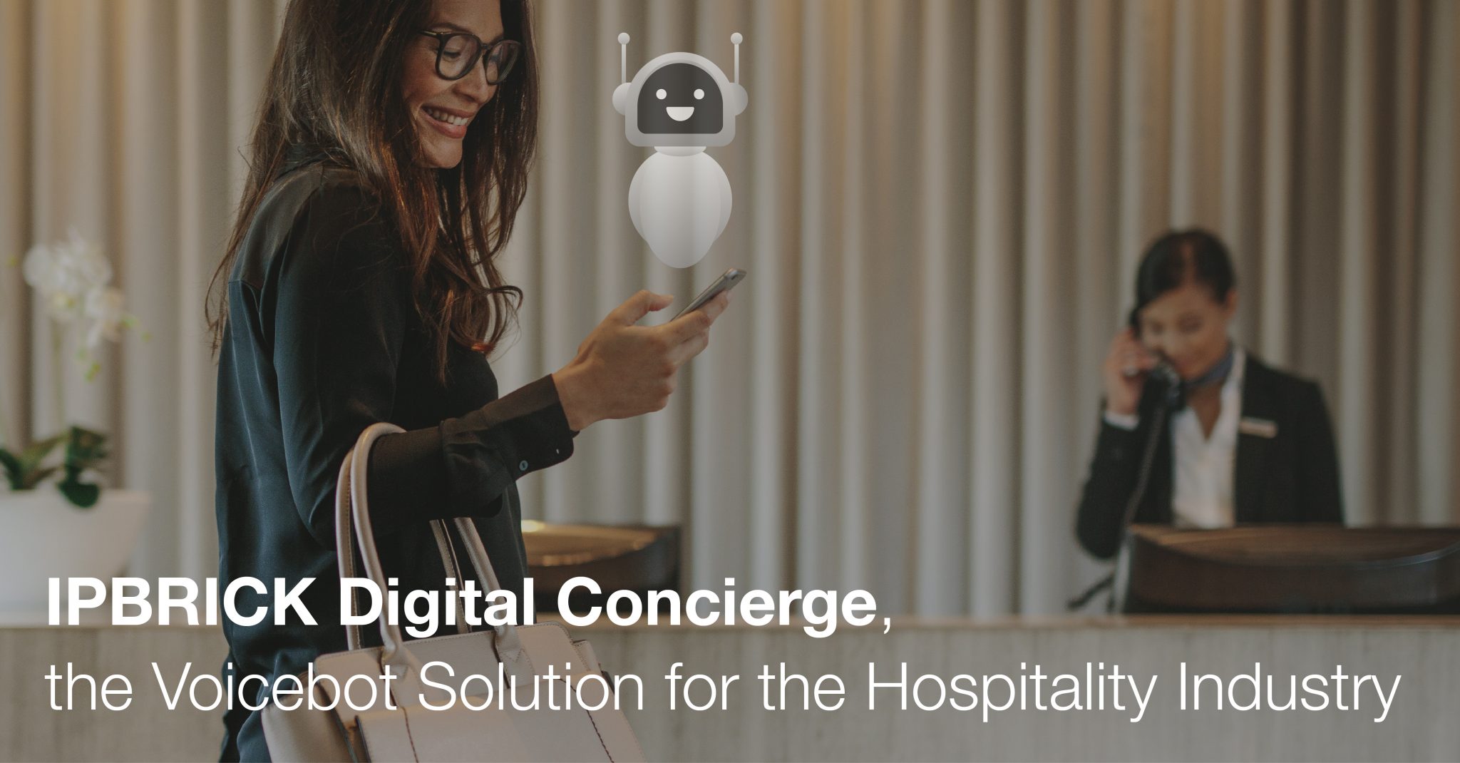 Ipbrick Digital Concierge The Voicebot Solution For The Hospitality Industry Ipbrick